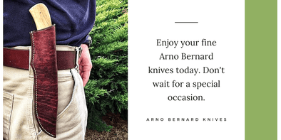 Not just for a special occasion, Arno Bernard Knives are for every occasion.