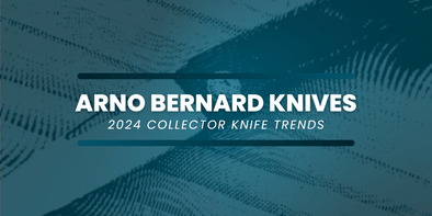 Knife Trends for 2024 a Collectors Guide