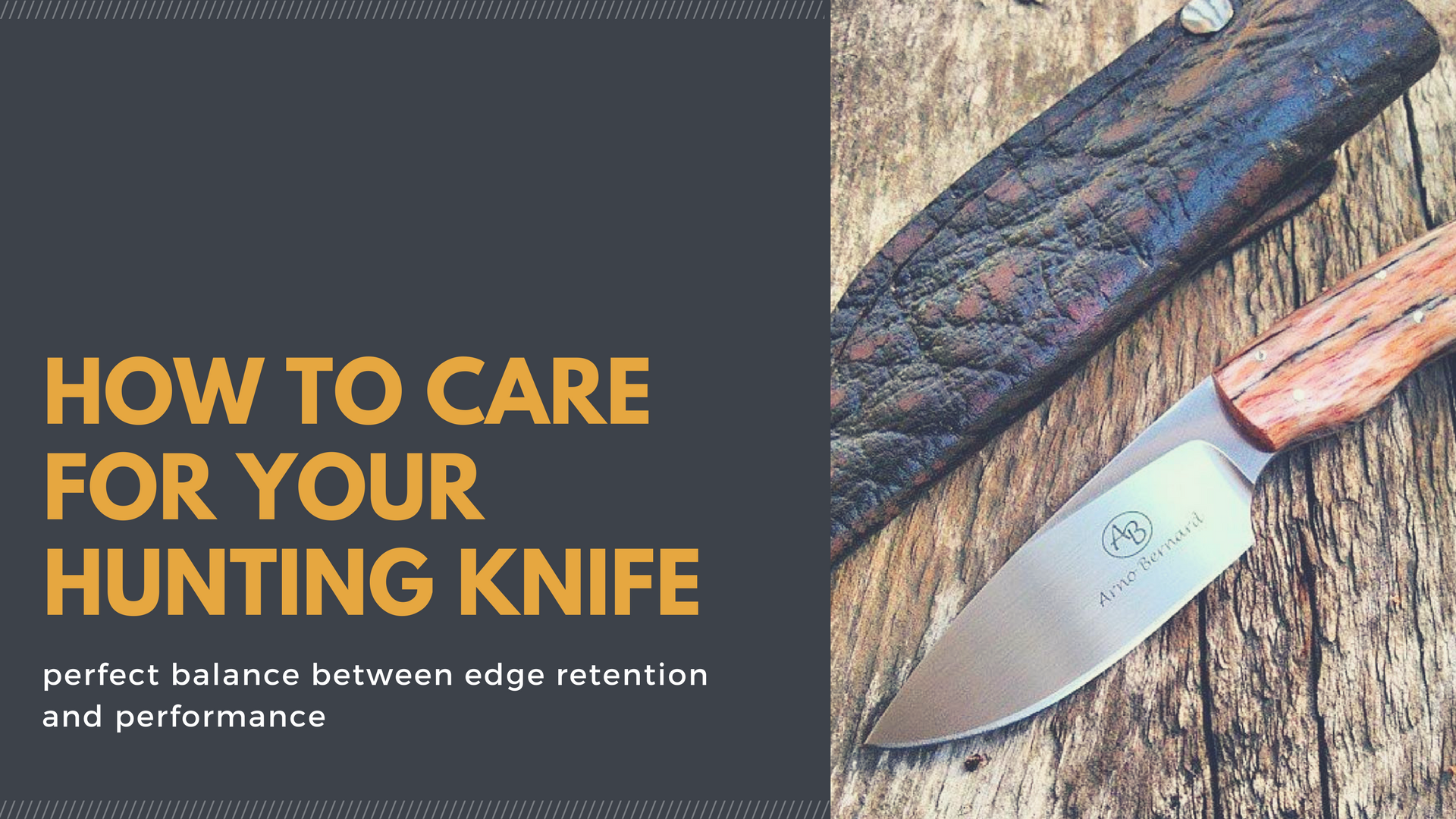 How to take care of your Hunting Knives – Arno Bernard Knives